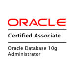 Certified Associate - Oracle Database 10g - Administrator